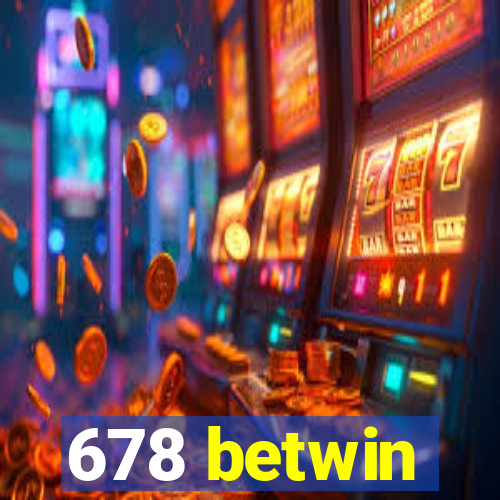 678 betwin